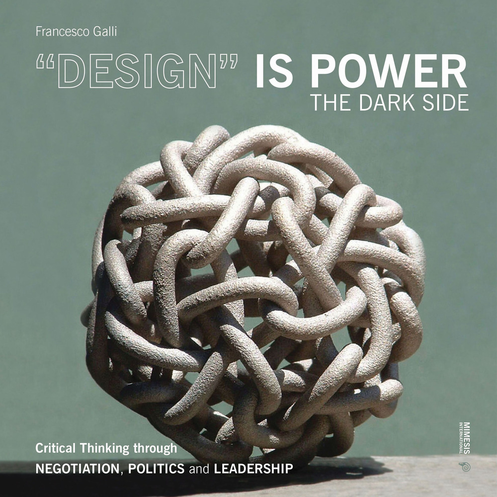 «Design» is power. The dark side. Critical thinking through negotiation, politics and leadership