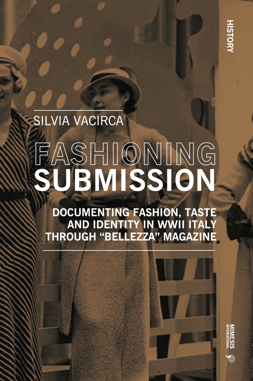 Fashioning submission. Documentin fashion, taste and identity in WWII Italy trough «Bellezza» magazine