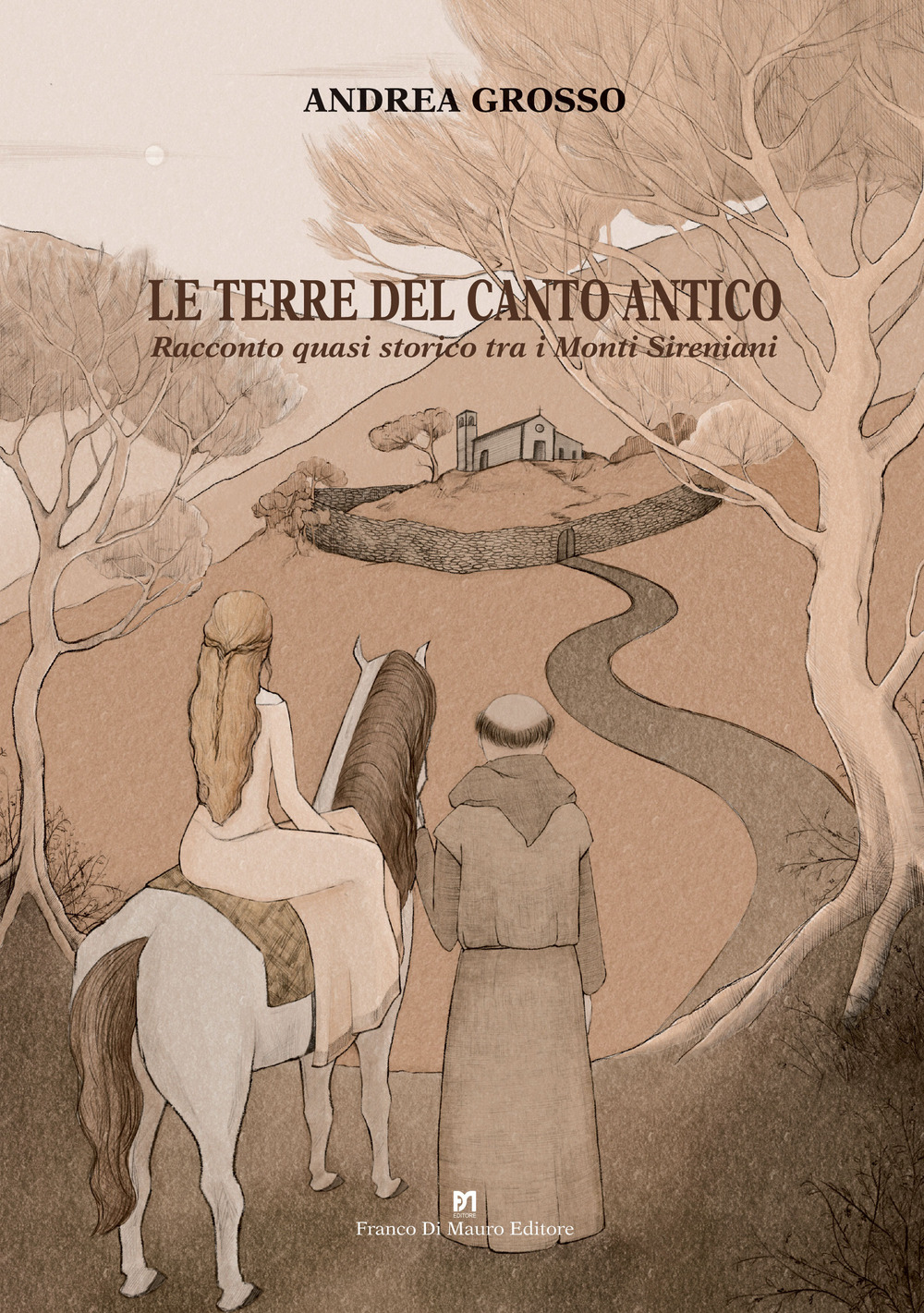 Le terre del canto antico. Racconto quasi storico tra i monti Sireniani