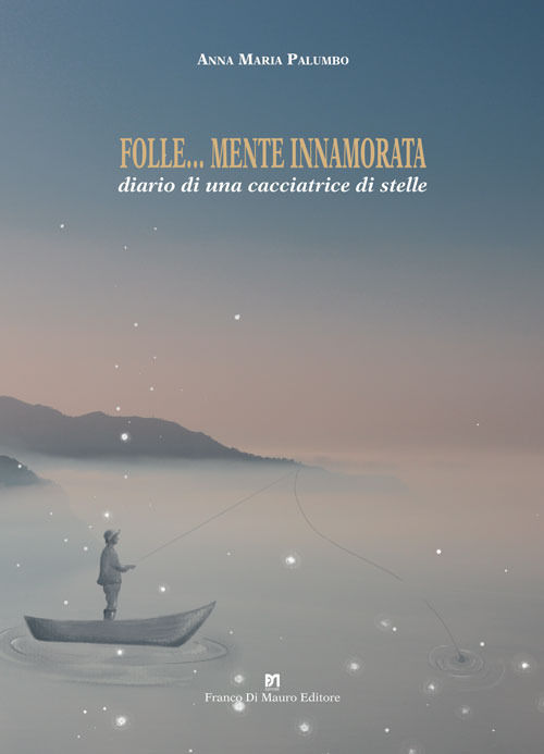 Folle... mente innamorata. Diario di una cacciatrice di stelle