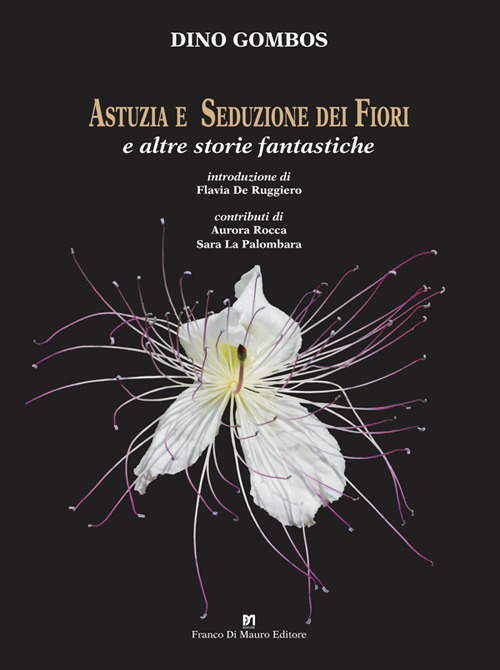 Astuzia e seduzione dei fiori. E altre storie fantastiche