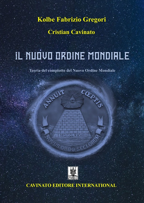 Il Nuovo Ordine Mondiale. Teoria del complotto del Nuovo Ordine Mondiale. Nuova ediz.