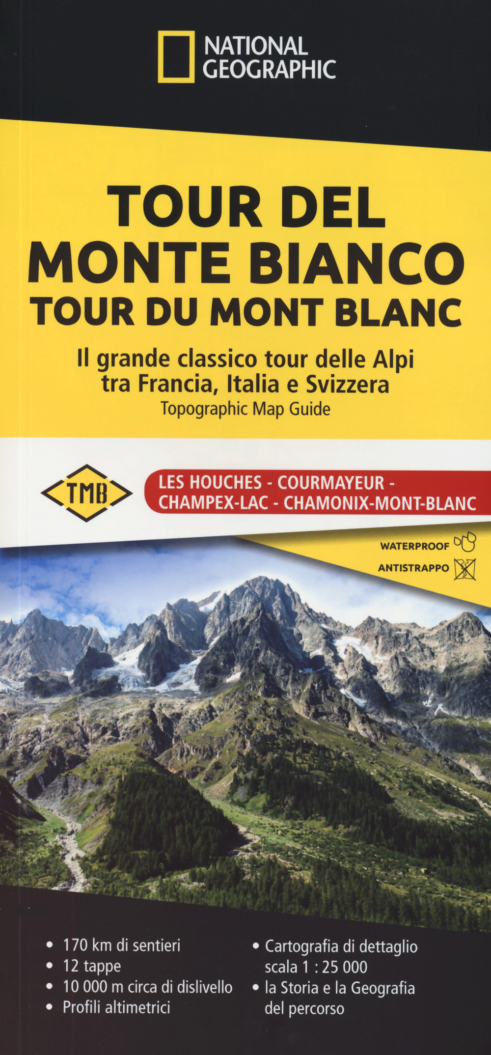 Tour del Monte Bianco. Tour du Mont Blanc. Il grande classico tour delle Alpi tra Francia, Italia e Svizzera