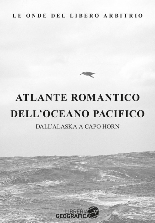 Atlante romantico dell'oceano Atlantico. Dall'Alaska a Capo Horn