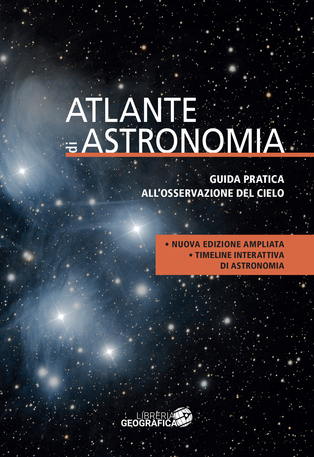 Atlante di astronomia. Guida pratica all'osservazione del cielo. Nuova ediz.