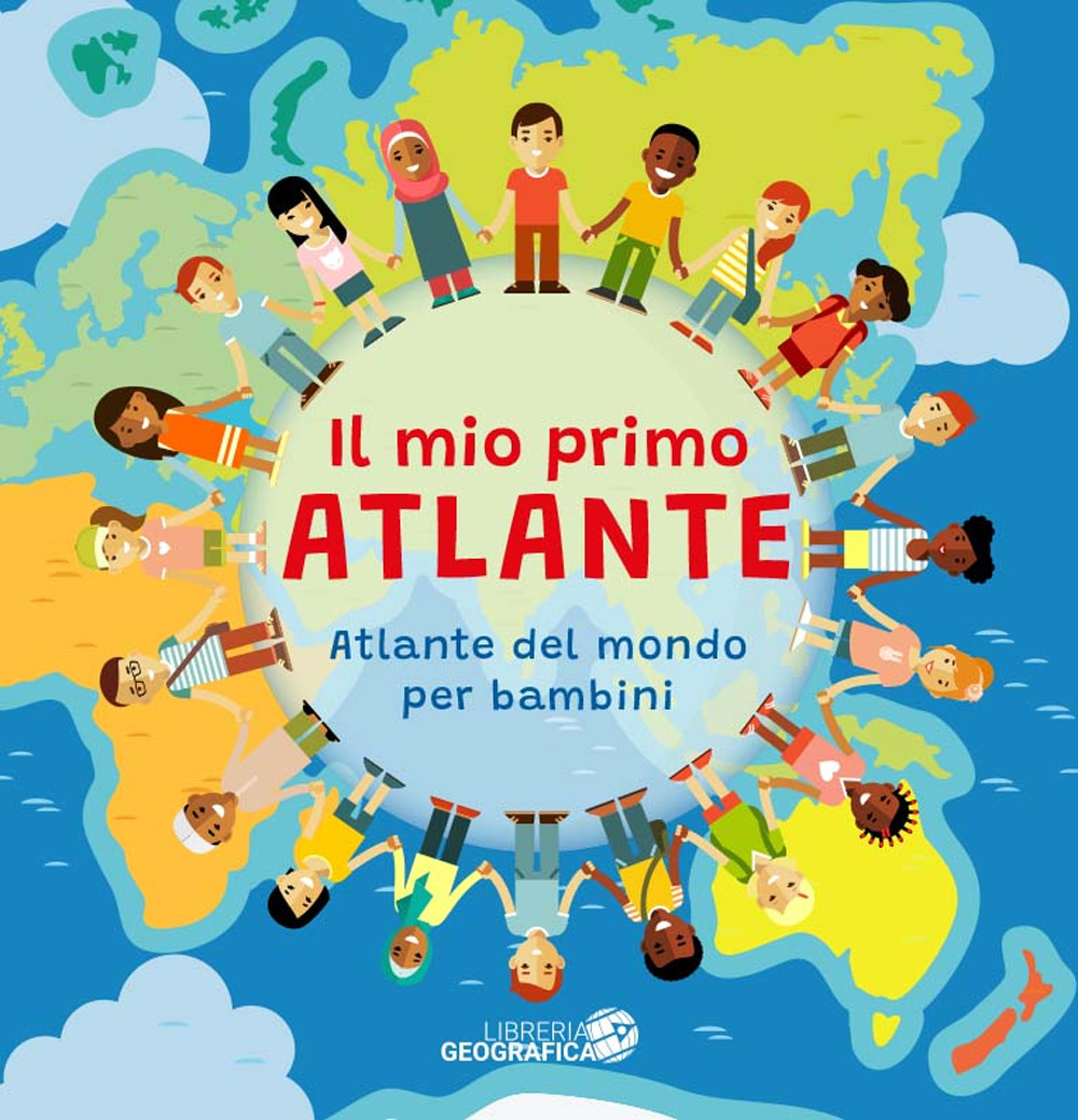 Il mio primo atlante. Atlante del mondo per bambini