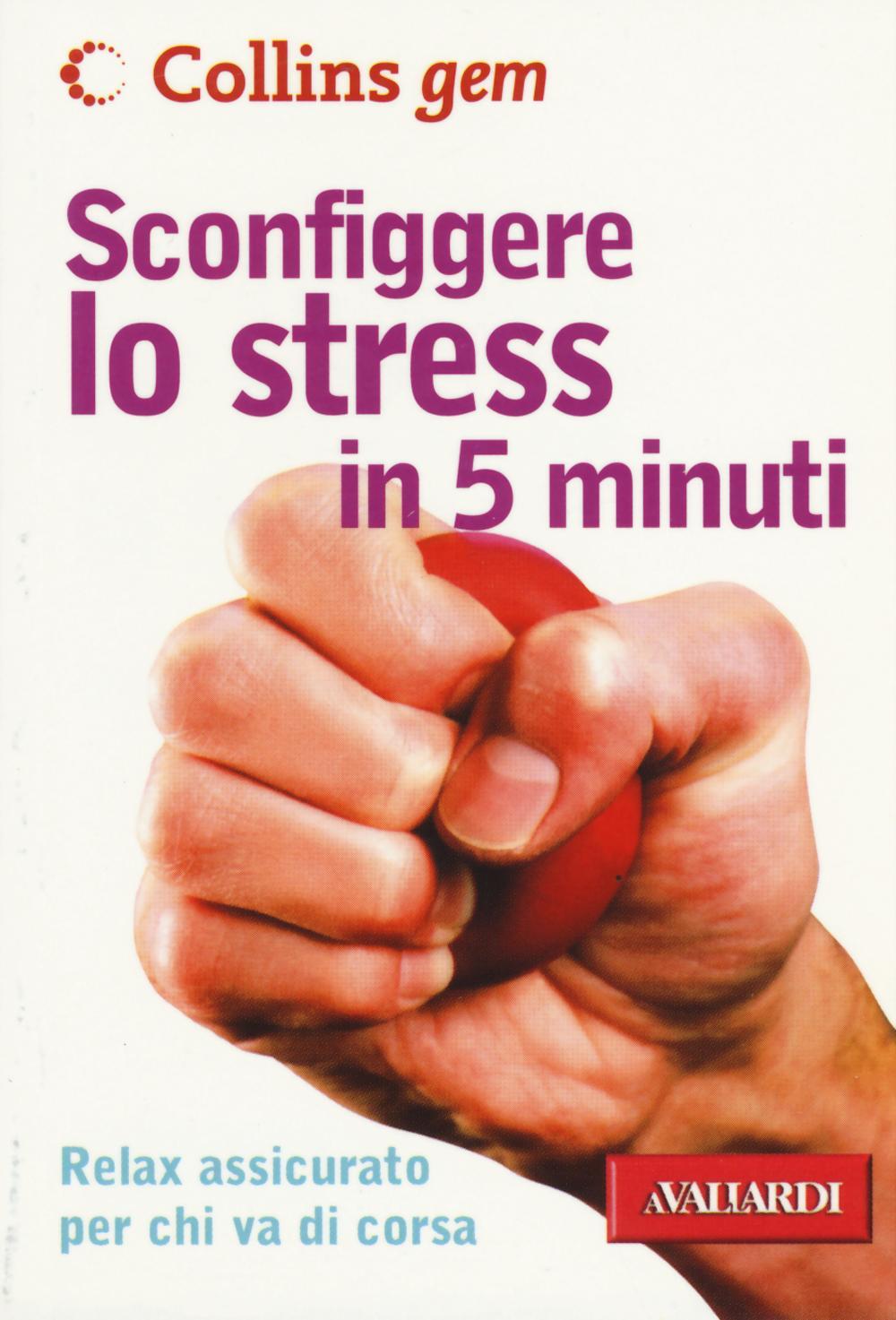 Sconfiggere lo stress in 5 minuti