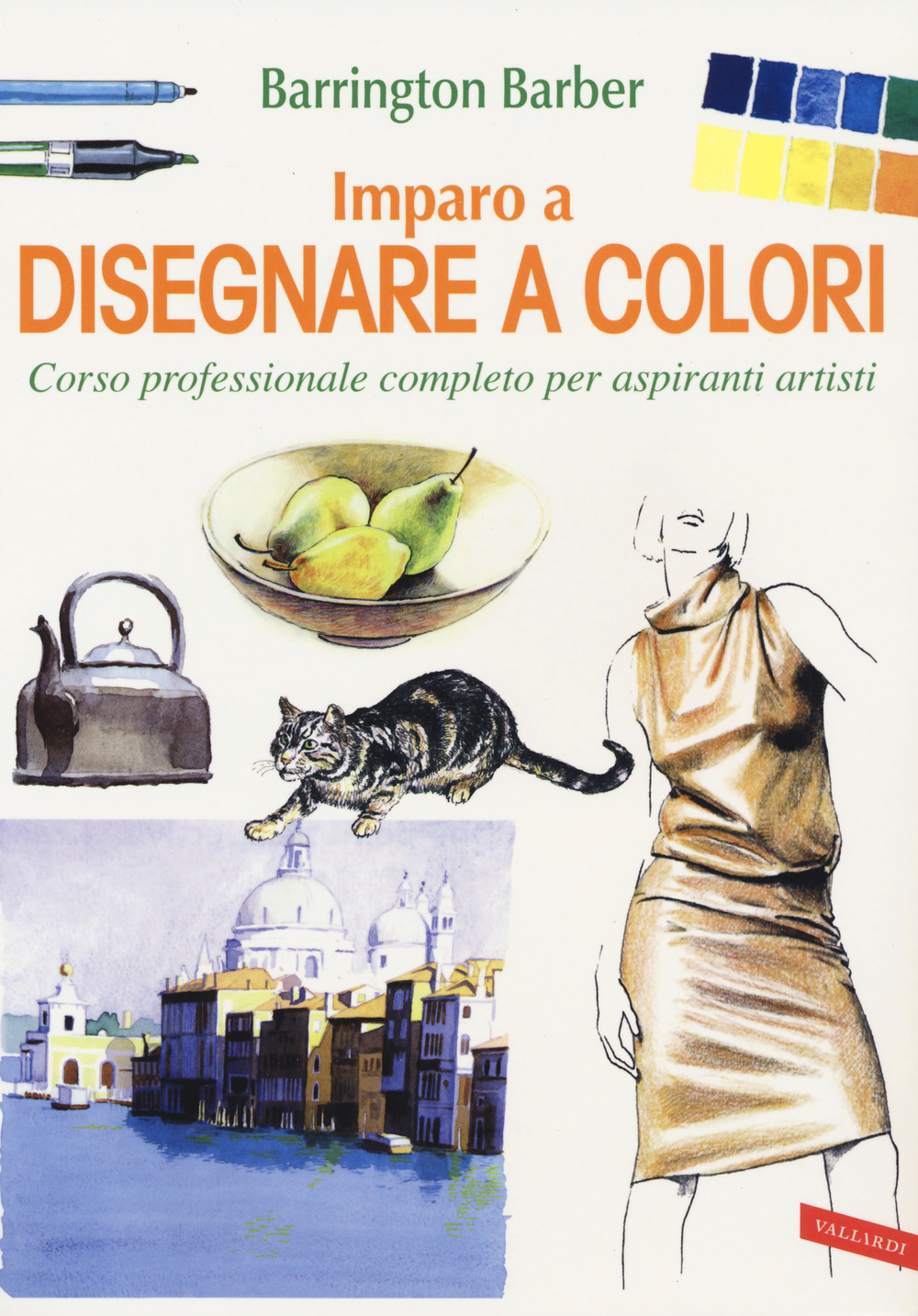 Imparo a disegnare a colori. Corso professionale completo per aspiranti artisti. Ediz. a colori