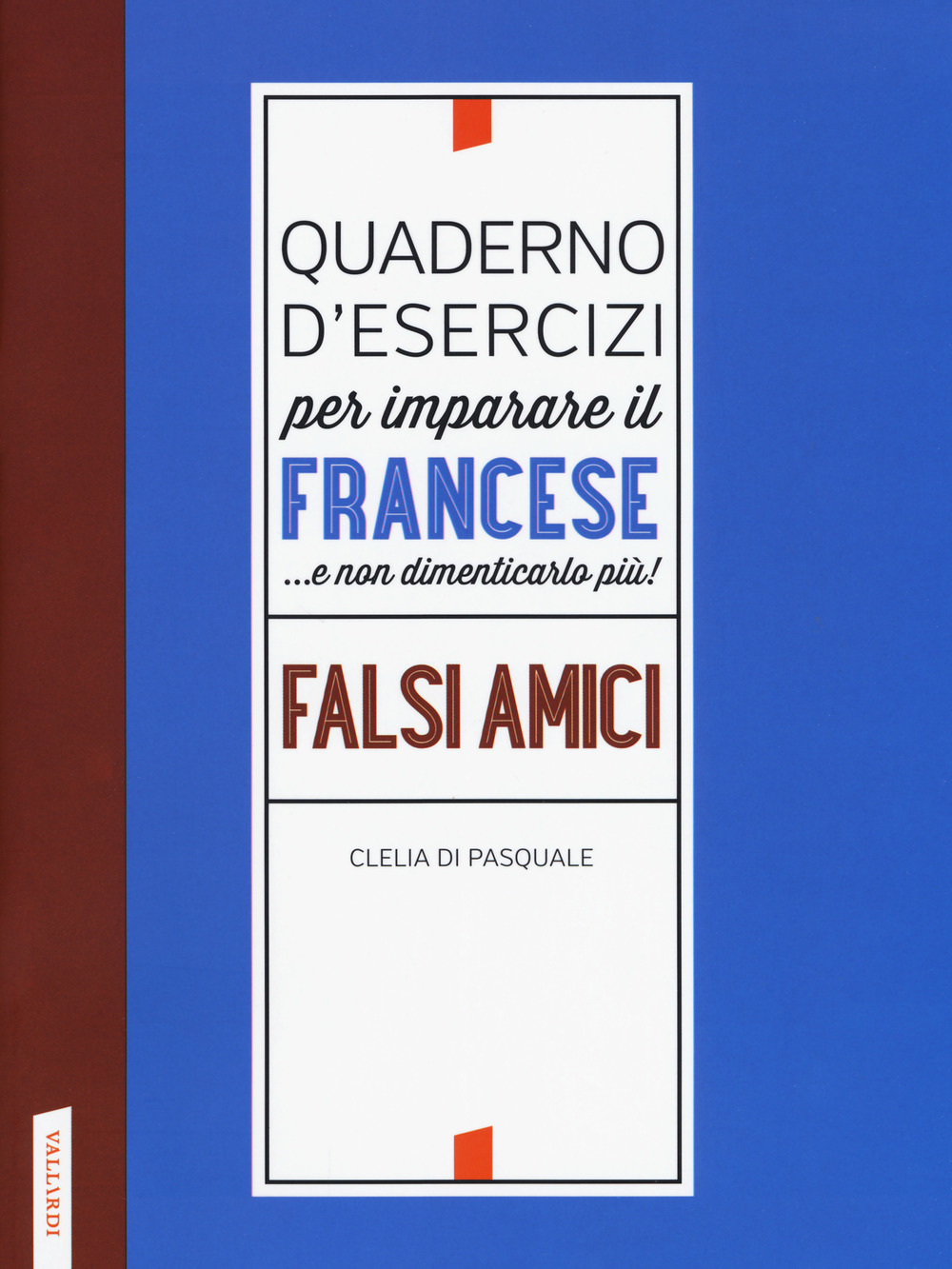 Quaderno d'esercizi per imparare il francese ...e non dimenticarlo più! Falsi amici