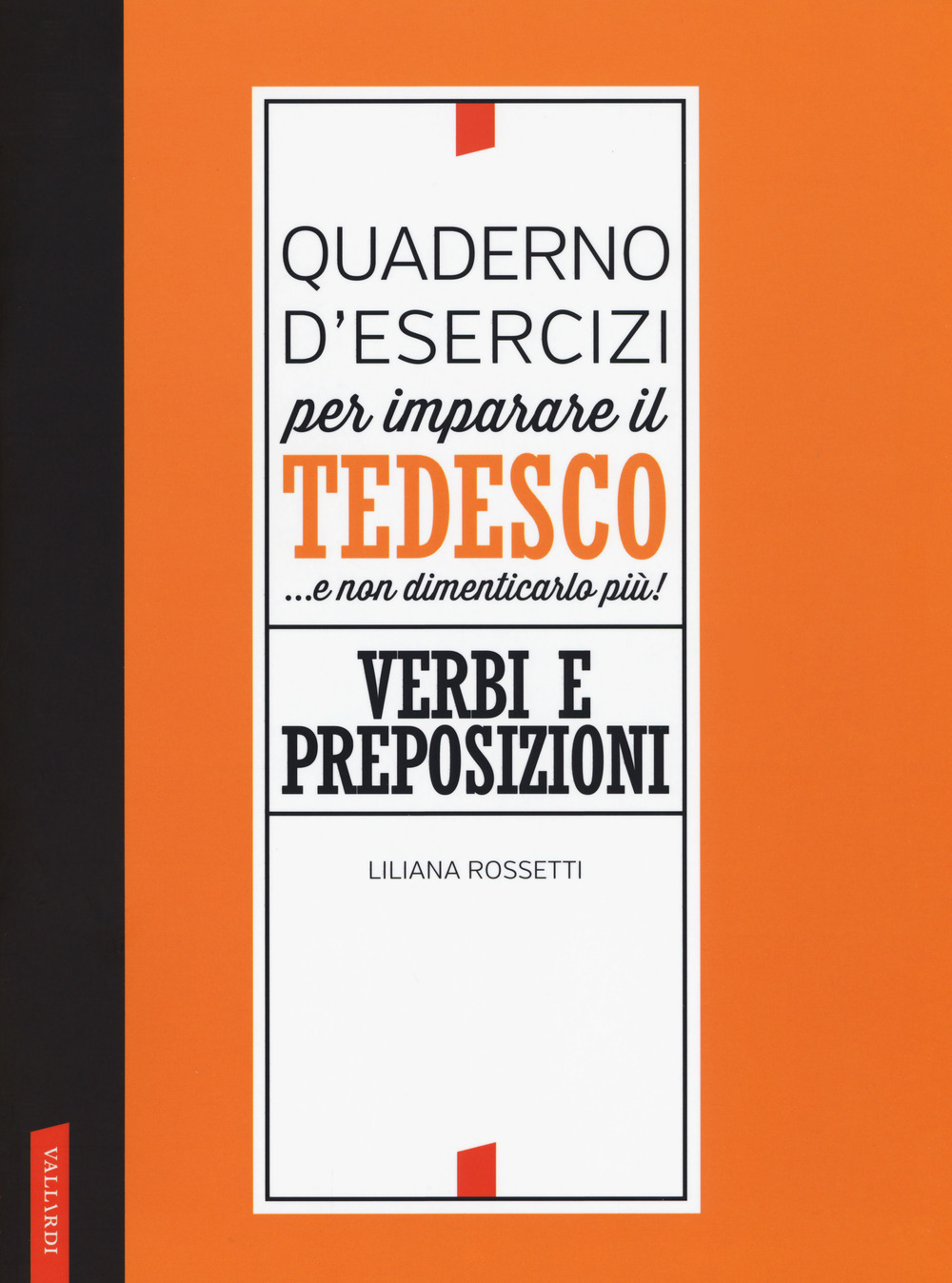 Quaderno d'esercizi per imparare il tedesco... e non dimenticarlo più! Verbi e preposizioni