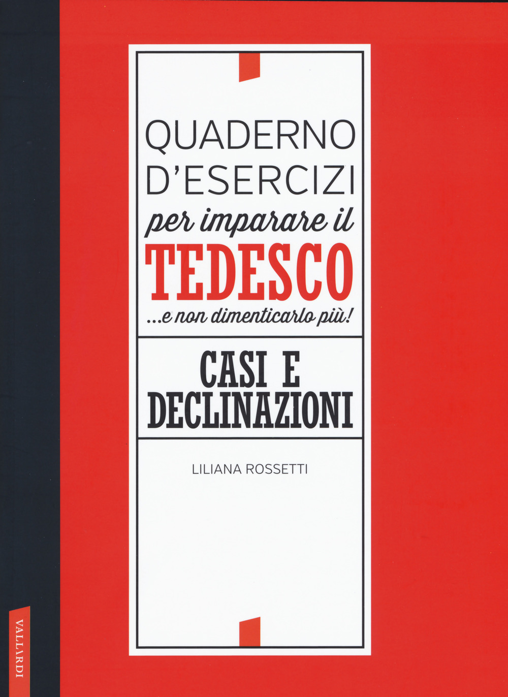 Quaderno d'esercizi per imparare il tedesco... e non dimenticarlo più! Casi e declinazioni