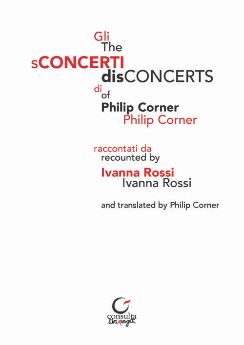 Gli sConcerti di Philip Corner-The disConcerts of Philip Corner