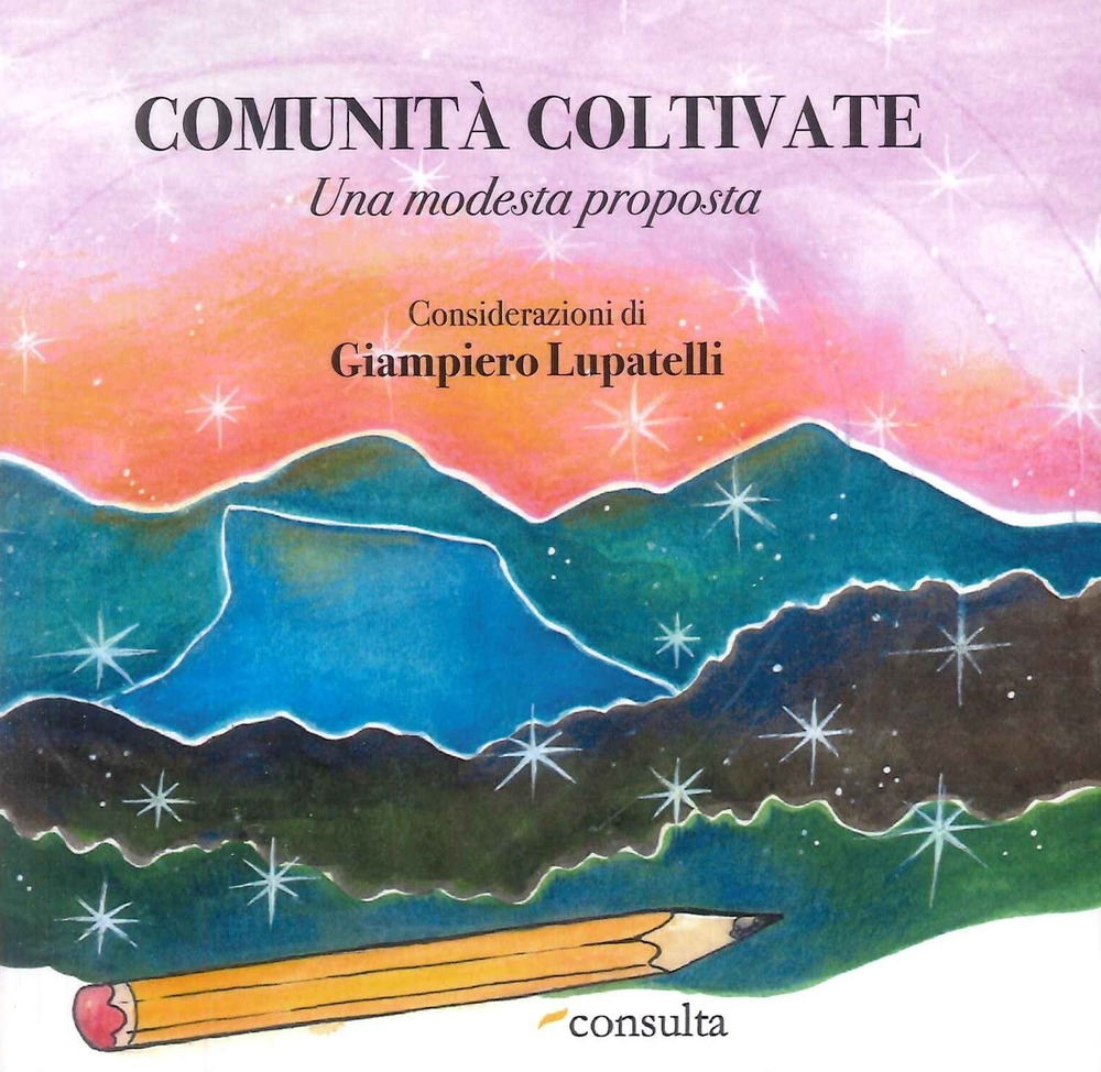 Comunità coltivate. Una modesta proposta. Ediz. speciale