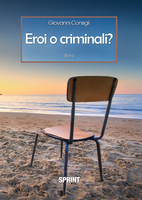 Eroi o criminali?