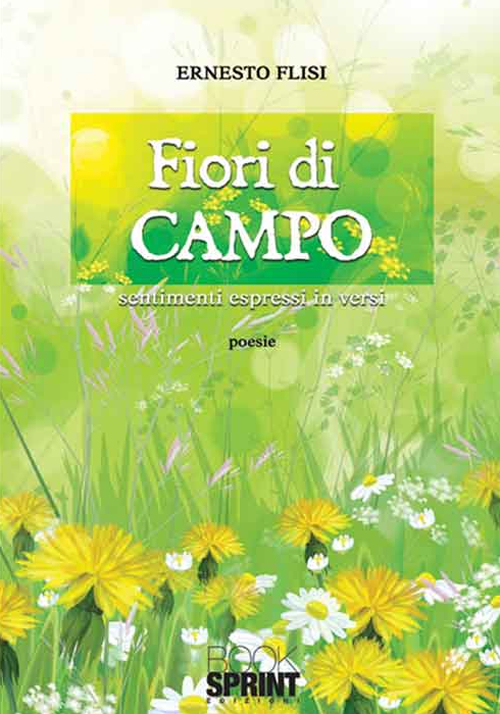 Fiori di campo. Sentimenti espressi in versi