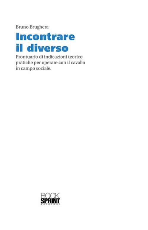 Incontrare il diverso. Prontuario di indicazioni teorico pratiche per operare con il cavallo in campo sociale