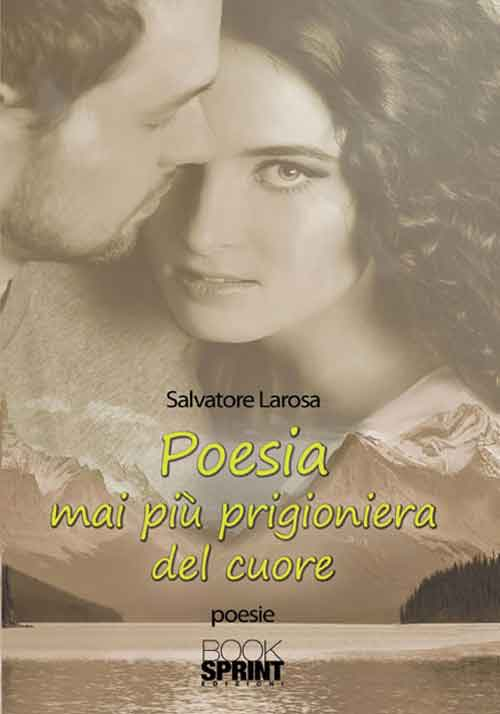 Poesia mai più prigioniera del cuore