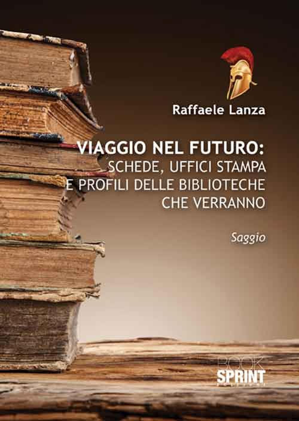 Viaggio nel futuro. Schede, uffici stampa e profili delle biblioteche che verranno