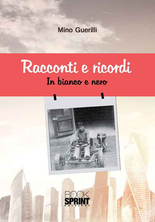 Racconti e ricordi. In bianco e nero