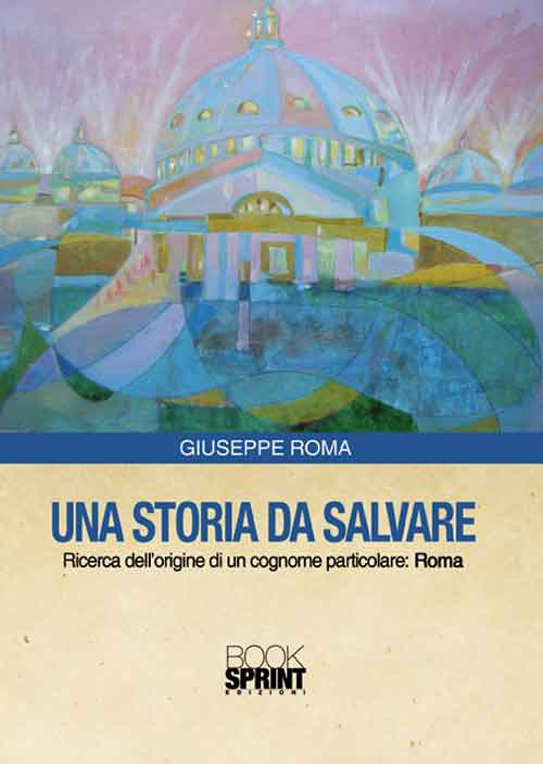 Una storia da salvare. Ricerca dell'origine di un cognome particolare: Roma