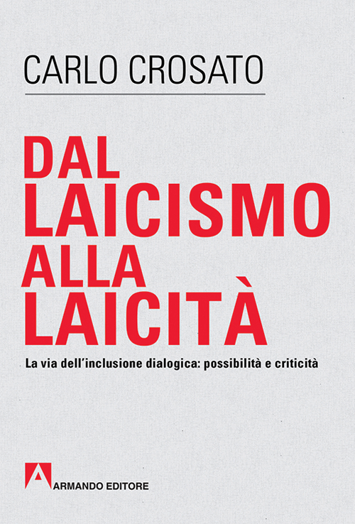 Dal laicismo alla laicità. La via dell'inclusione dialogica: possibilità e critica