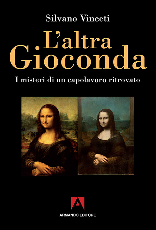 L'altra Gioconda di Leonardo. I misteri di un capolavoro ritrovato. Ediz. illustrata