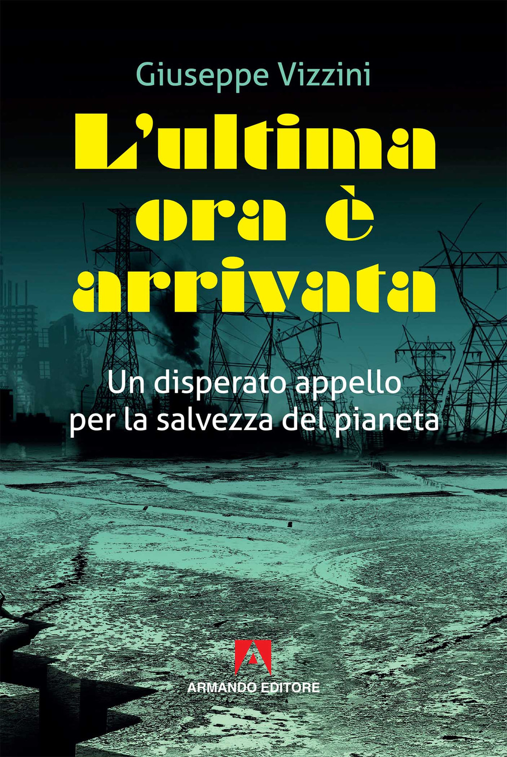 L'ultima ora è arrivata. Un disperato appello per la salvezza del pianeta