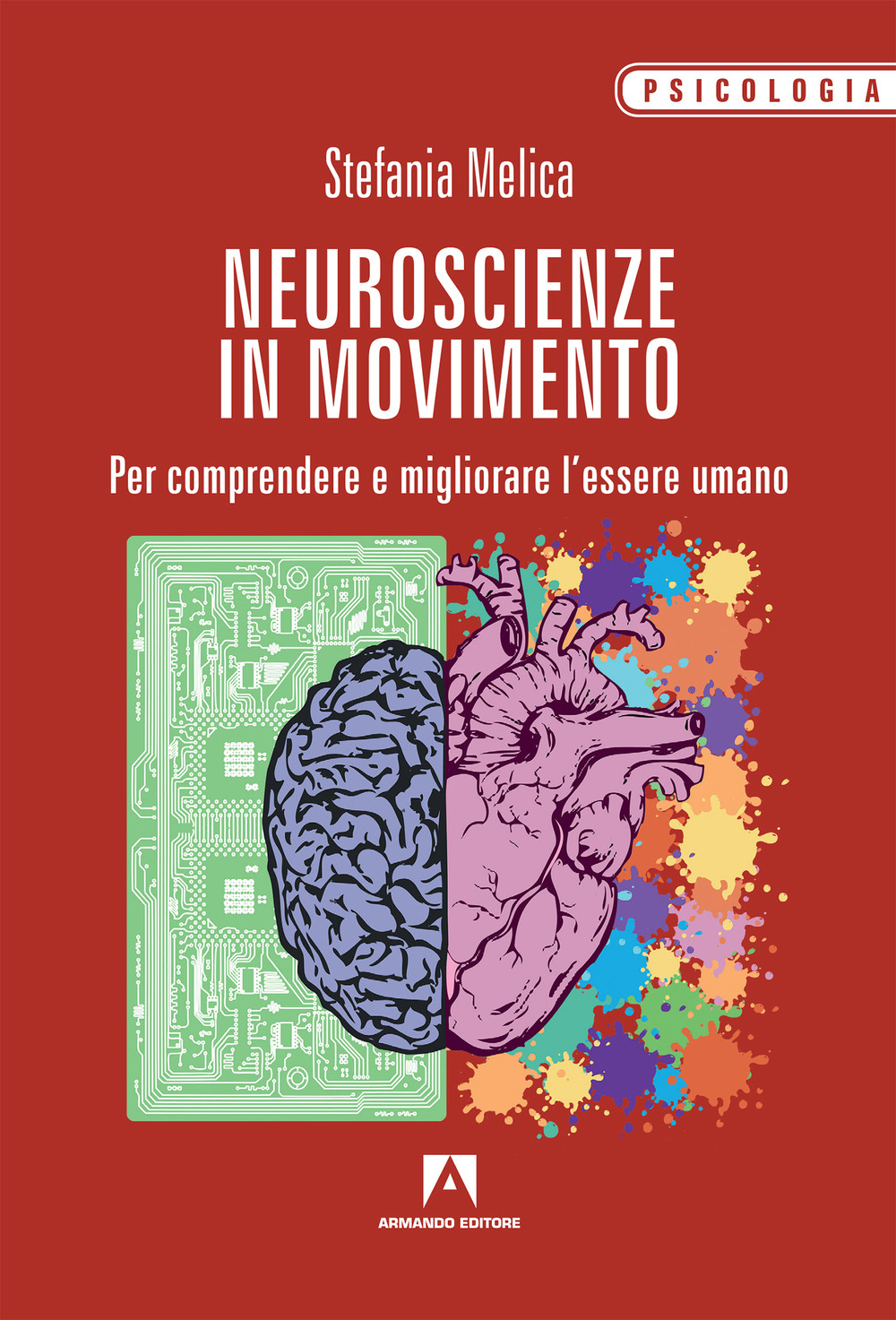 Neuroscienze in movimento. Per comprendere e migliorare l'essere umano