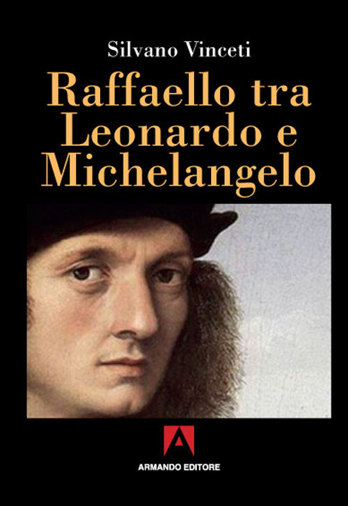 Raffaello tra Leonardo e Michelangelo