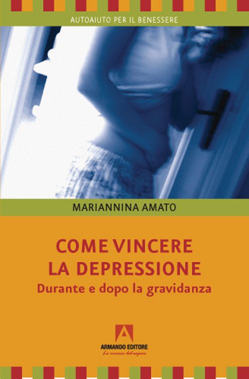 Come vincere la depressione. Durante e dopo la gravidanza