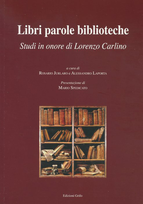 Libri parole biblioteche. Studi in onore di Lorenzo Carlino