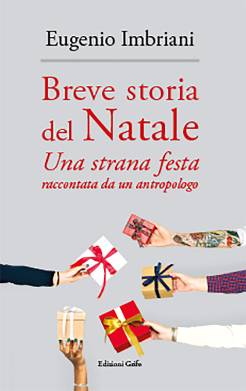 Breve storia del Natale. Una strana festa raccontata da un antropologo