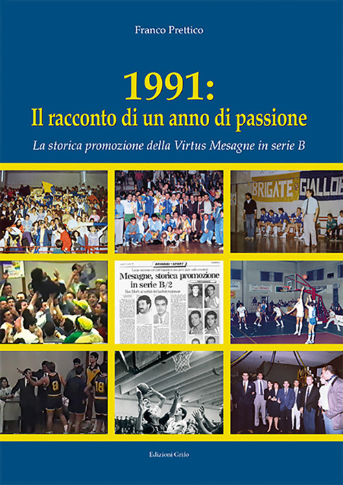 1991: Il racconto di un anno di passione. La storica promozione della Virtus Mesagne in serie B