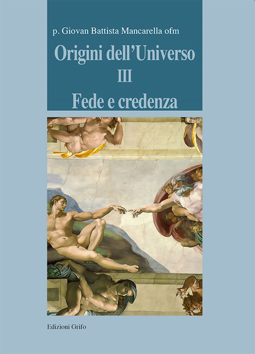 Origini dell'universo. Vol. 3: Fede e credenza