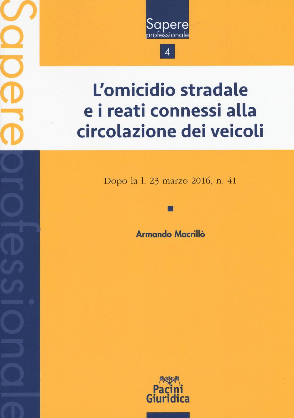 L'omicidio stradale e i reati connessi alla circolazione dei veicoli. Dopo la l. 23 marzo 2016, n. 41