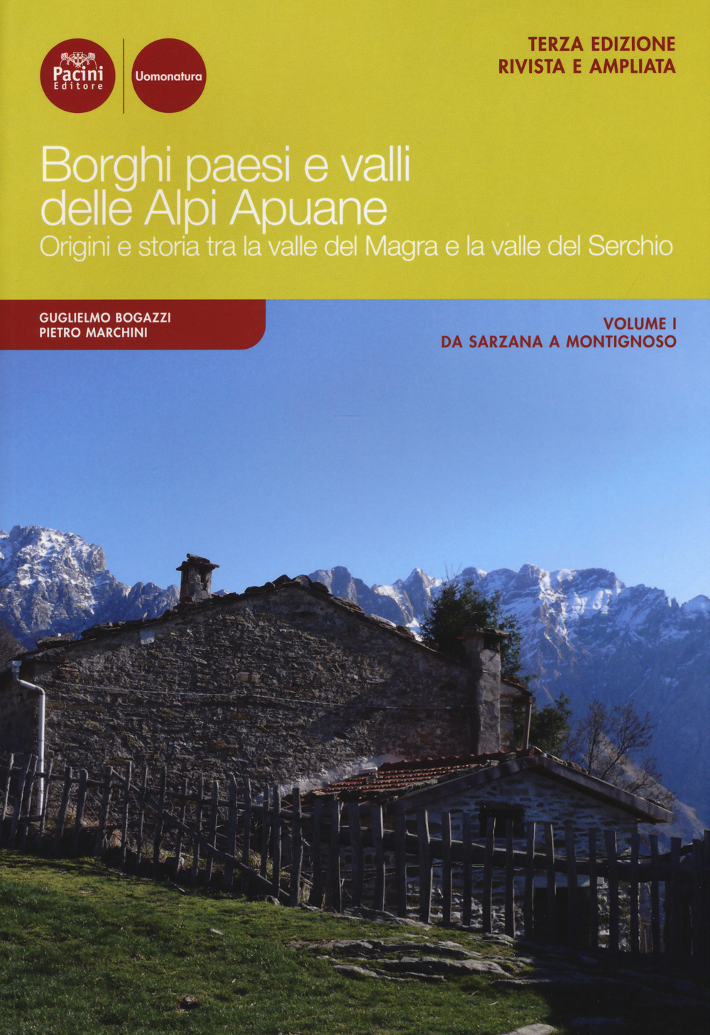 Borghi paesi e valli delle Alpi Apuane. Origini e storia tra la valle del Magra e la valle del Serchio. Ediz. ampliata. Vol. 1: Da Sarzana a Montignoso