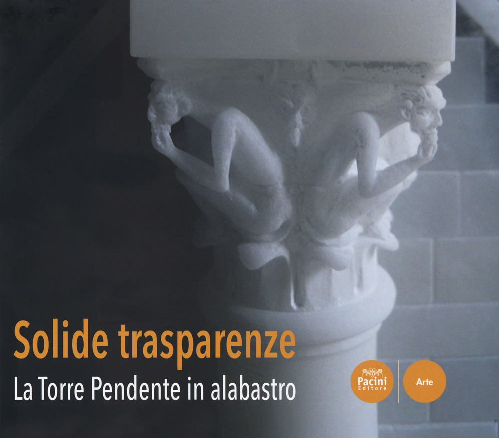 Solide trasparenze. La Torre Pendente in alabastro