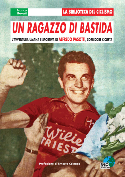 Un ragazzo di Bastida. L'avventura umana e sportiva di Alfredo Pasotti, corridore ciclista