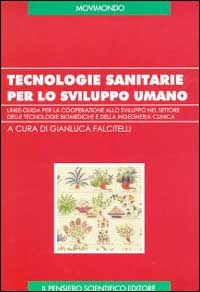 Tecnologie sanitarie per lo sviluppo umano. Linee-guida per la cooperazione allo sviluppo nel settore delle tecnologie biomediche e della ingegneria clinica