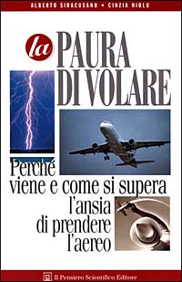 La paura di volare. Perché viene e come si supera l'ansia di prendere l'aereo