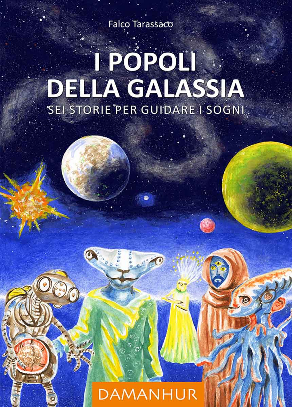 I popoli della galassia. Sei storie per guidare i sogni. Ediz. multilingue