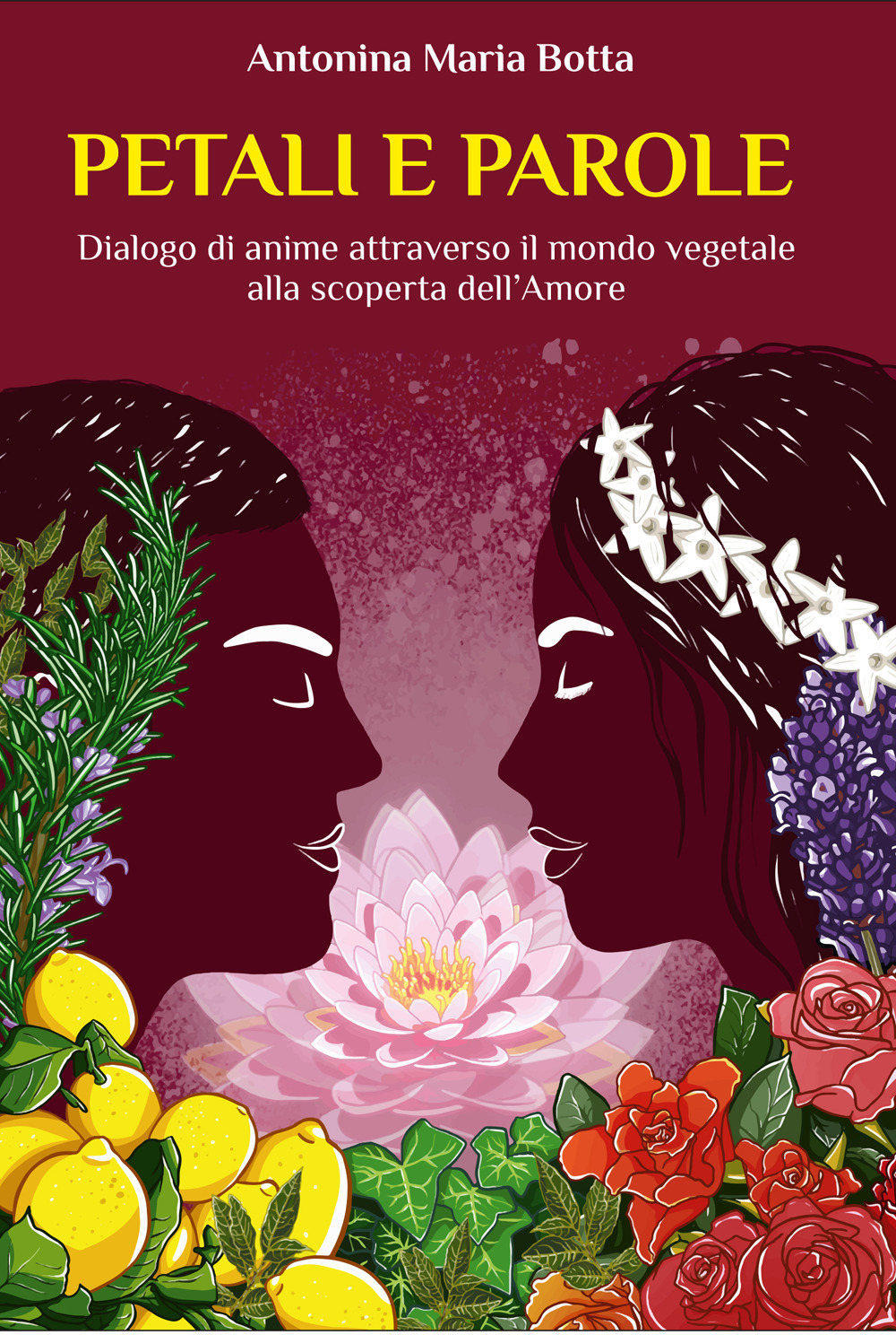 Petali e parole. Dialogo di anime attraverso il mondo vegetale alla scoperta dell'amore