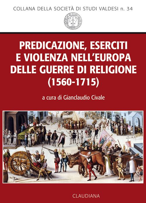 Predicazione, eserciti e violenza nell'Europa delle guerre di religione (1560-1715)