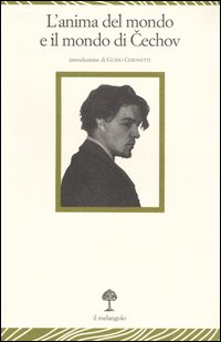 L'anima del mondo e il mondo di Cechov. Atti del Convegno internazionale di studi (Genova, 12-13 novembre 2004)