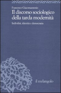 Il discorso sociologico della tarda modernità. Individui, identità, democrazia