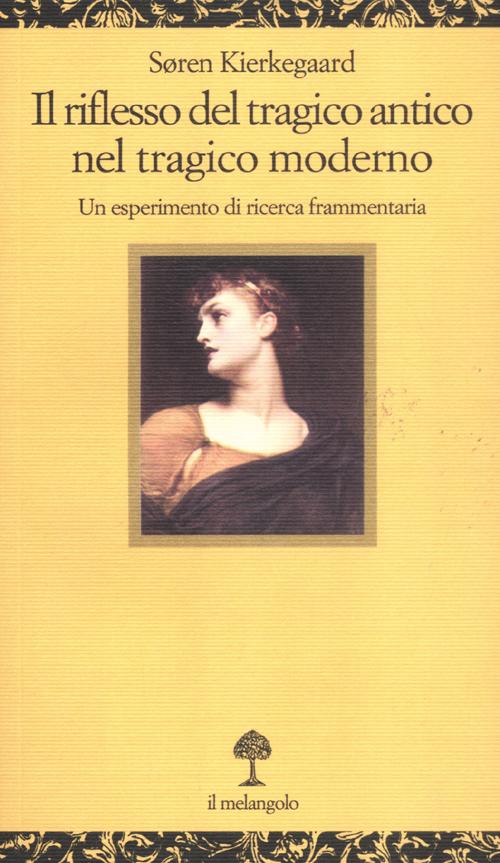 Il riflesso del tragico antico nel tragico moderno. Un esperimento di ricerca frammentaria