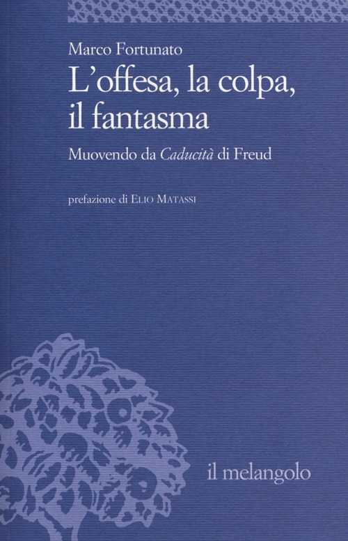 L'offesa, la colpa, il fantasma. Muovendo da «Caducità» di Freud