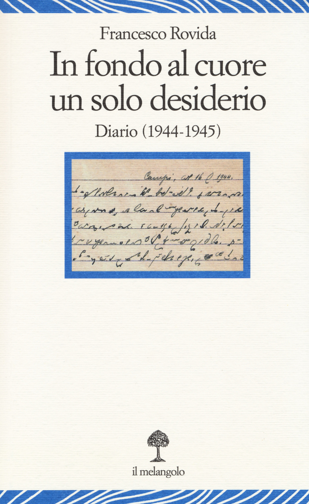 In fondo al cuore un solo desiderio. Diario (1944-1945)