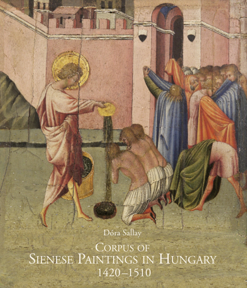 Corpus of sienese paintings in Hungary (1420-1510). Ediz. illustrata