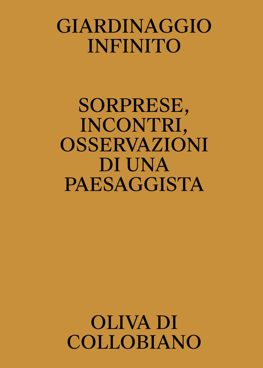 Giardinaggio infinito. Sorprese, incontri, osservazioni di una paesaggista